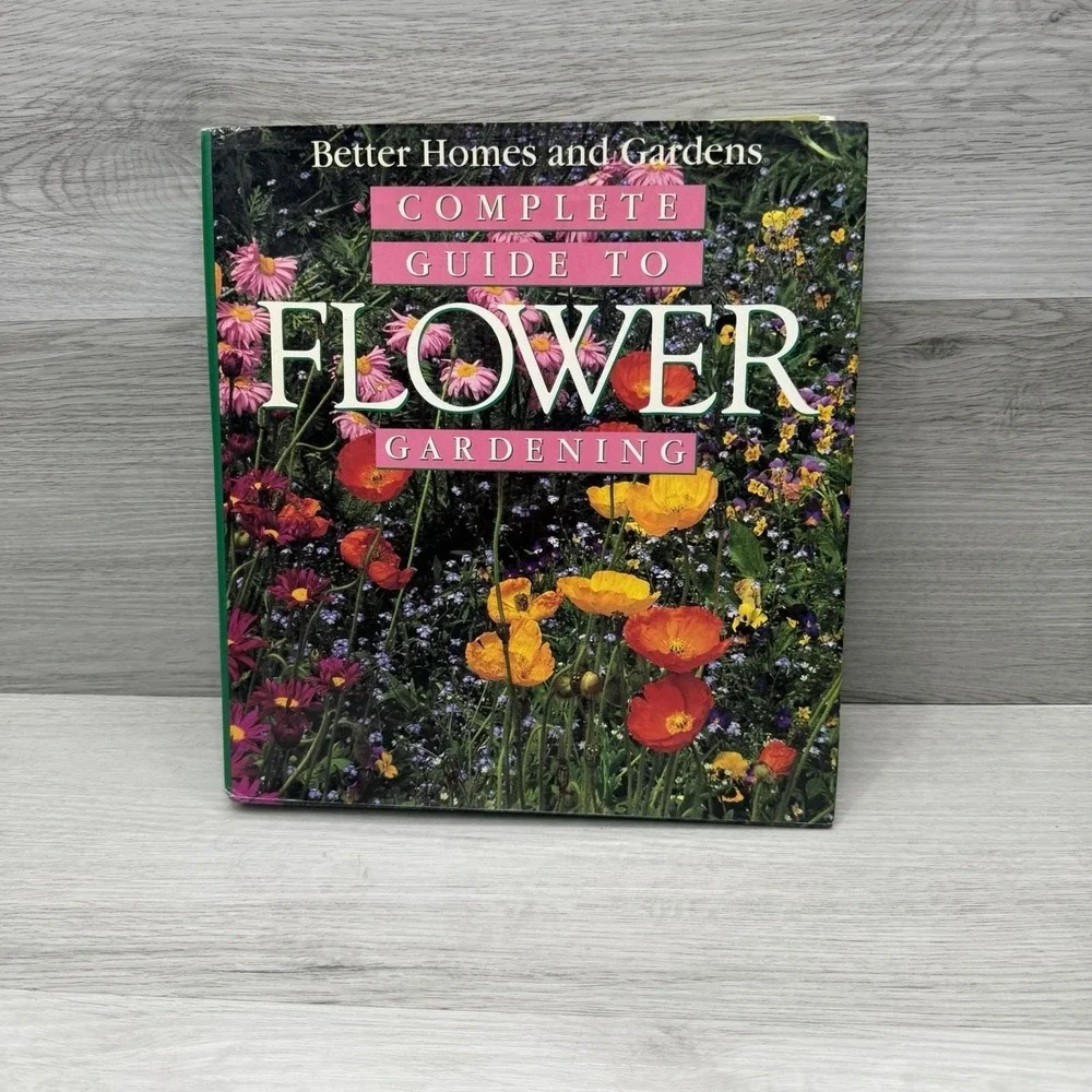 Better Homes and Gardens Complete Guide to Flower Gardening Illustrated Hardcov…
